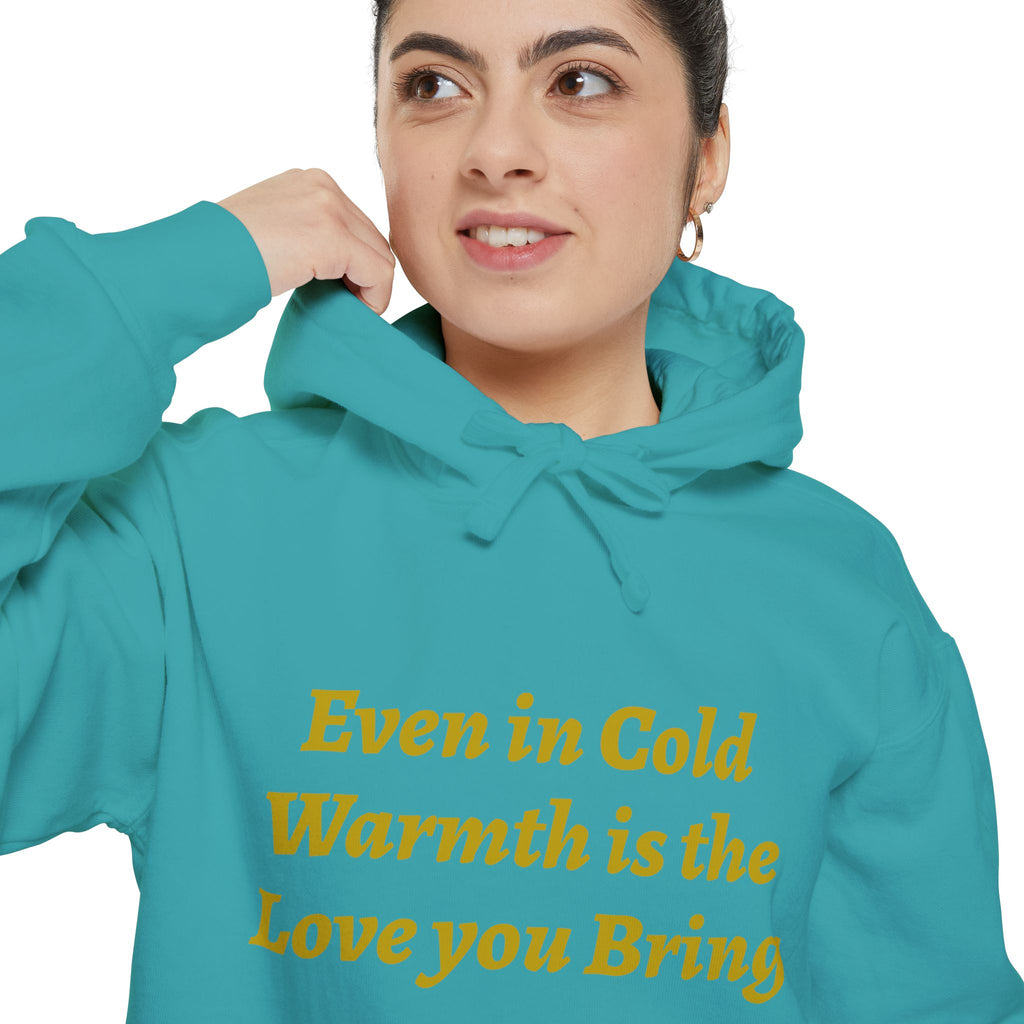 Warmth Is the Love You Bring Hoodie