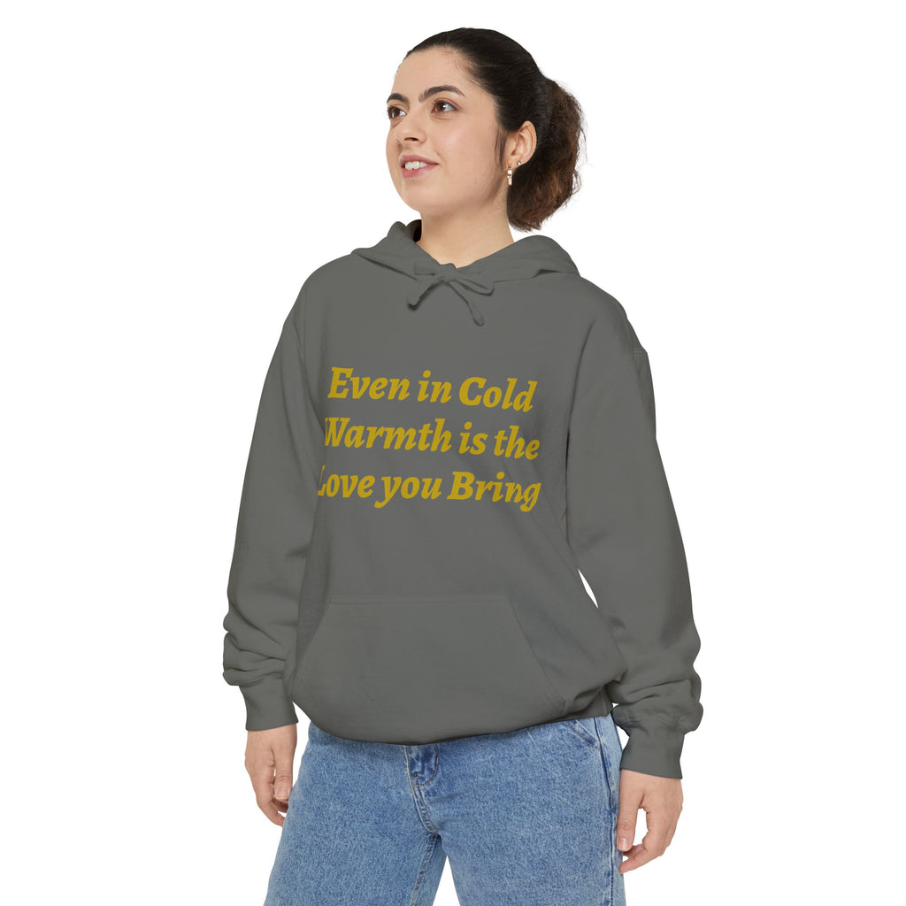 Warmth Is the Love You Bring Hoodie