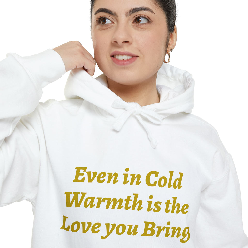 Warmth Is the Love You Bring Hoodie