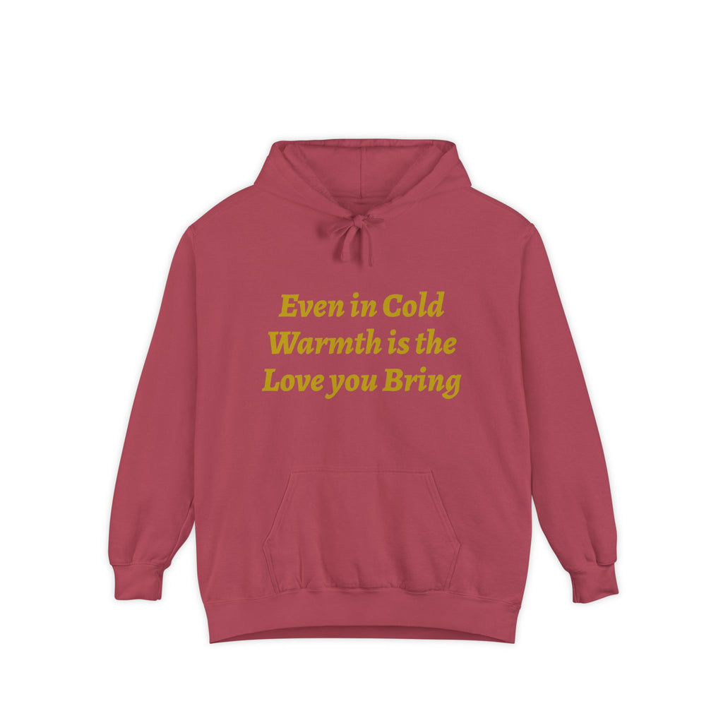 Warmth Is the Love You Bring Hoodie