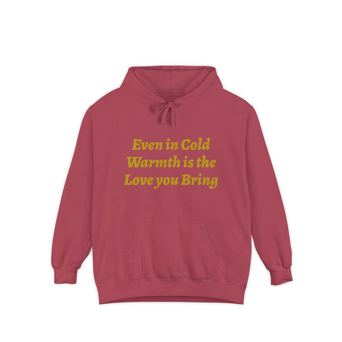 Warmth Is the Love You Bring Hoodie